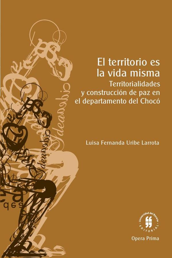 El territorio es la vida misma: territorialidades y construcción de paz en el departamento de Chocó