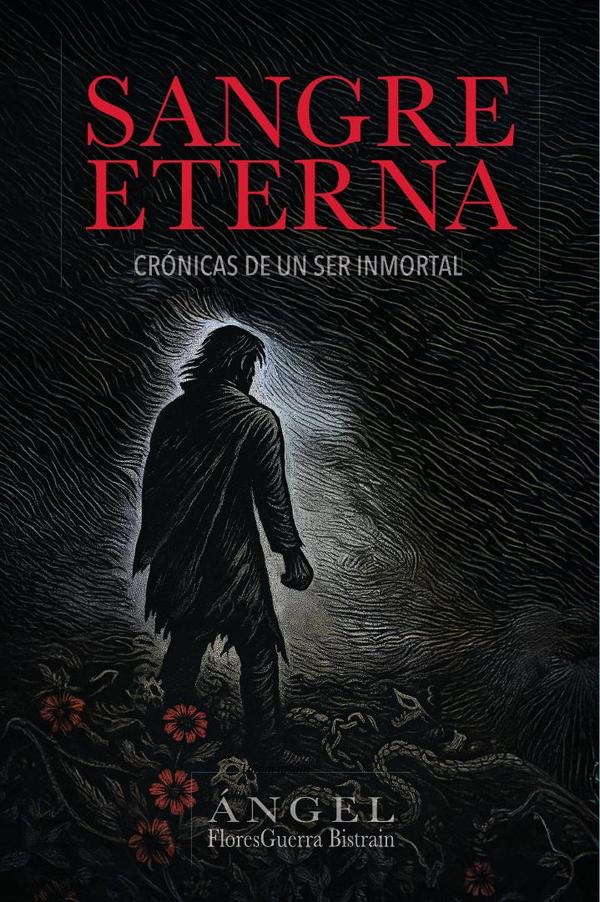 Sangre eterna: crónicas de un ser inmortal