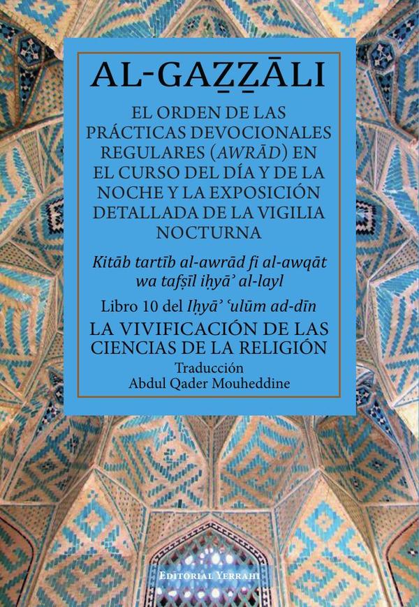El orden de las prácticas devocionales regulares (awrad) en el curso del día y de la noche y la exposición detallada de la vigilia nocturna