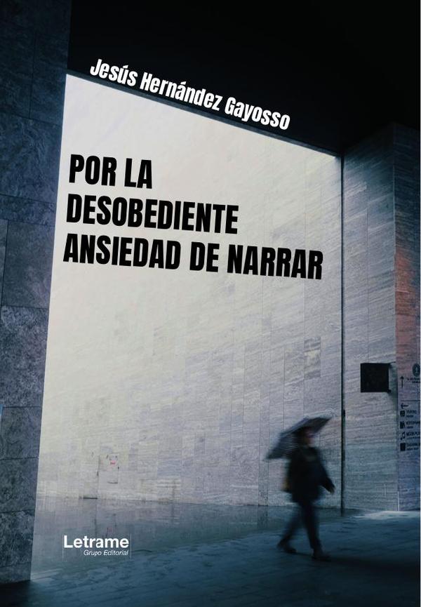 Por la desobediente ansiedad de narrar
