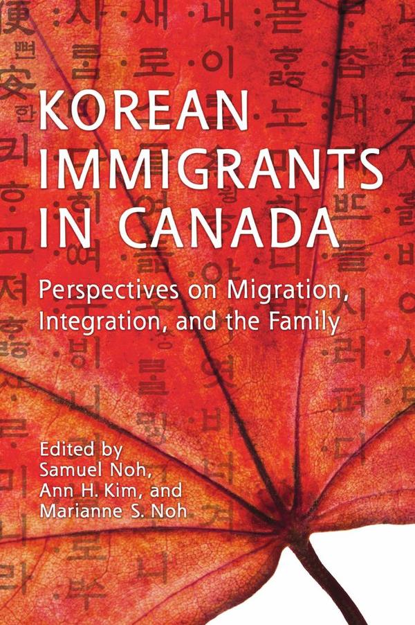 Korean Immigrants in Canada: Perspectives on Migration, Integration, and the Family