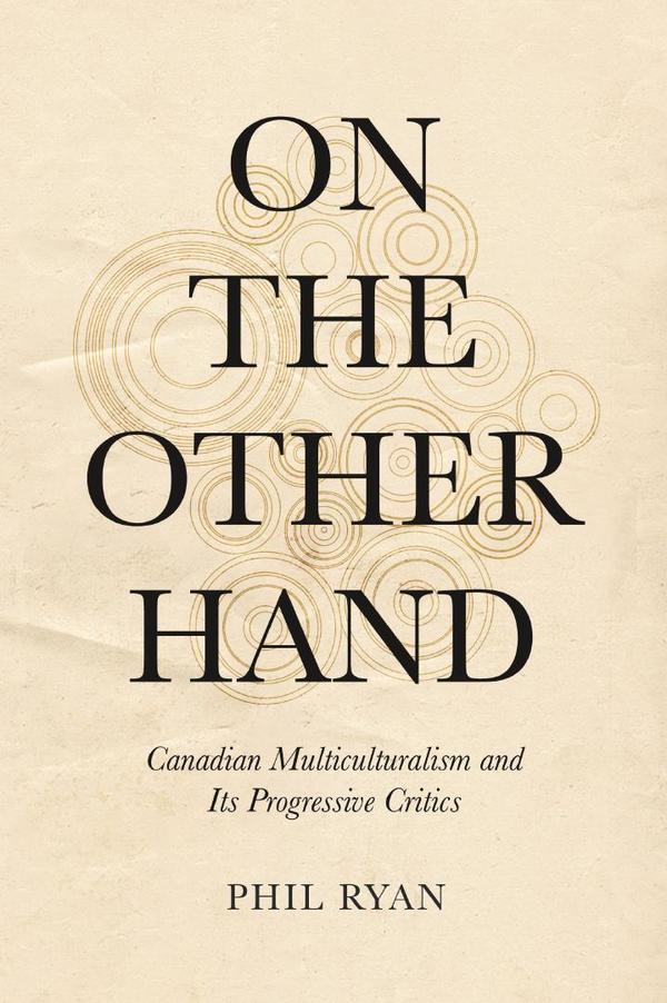 On the Other Hand: Canadian Multiculturalism and Its Progressive Critics