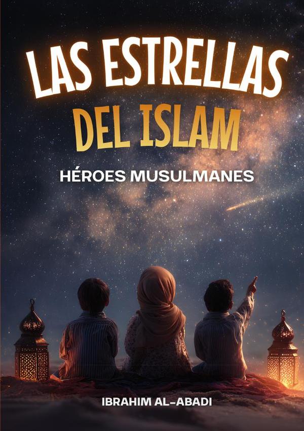 Las Estrellas del Islam - Cómo héroes musulmanes cambiaron el mundo