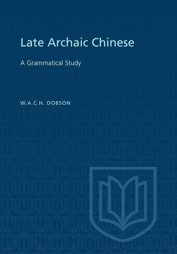 Late Archaic Chinese: A Grammatical Study