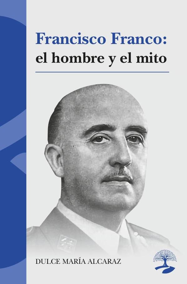 Francisco Franco: el hombre y el mito