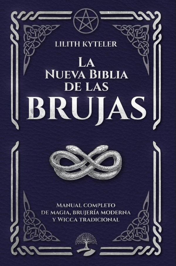 La Nueva Biblia de las Brujas. Manual completo de magia, brujería moderna y Wicca tradicional