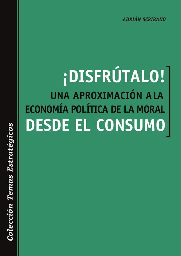 ¡Disfrútalo! Una aproximación a la economía política de la moral desde el consumo