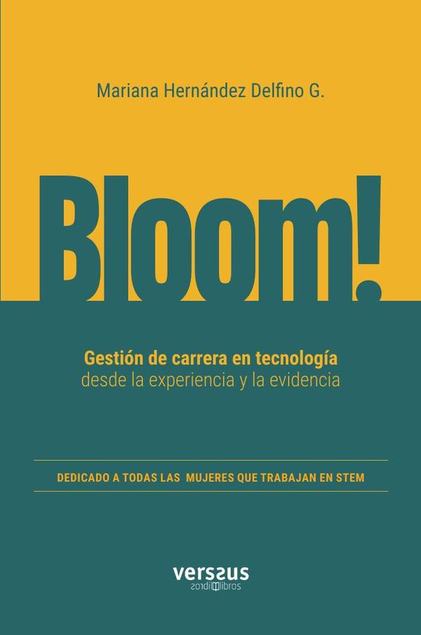 Bloom! Gestión de carrera en tecnología desde la experiencia y la evidencia