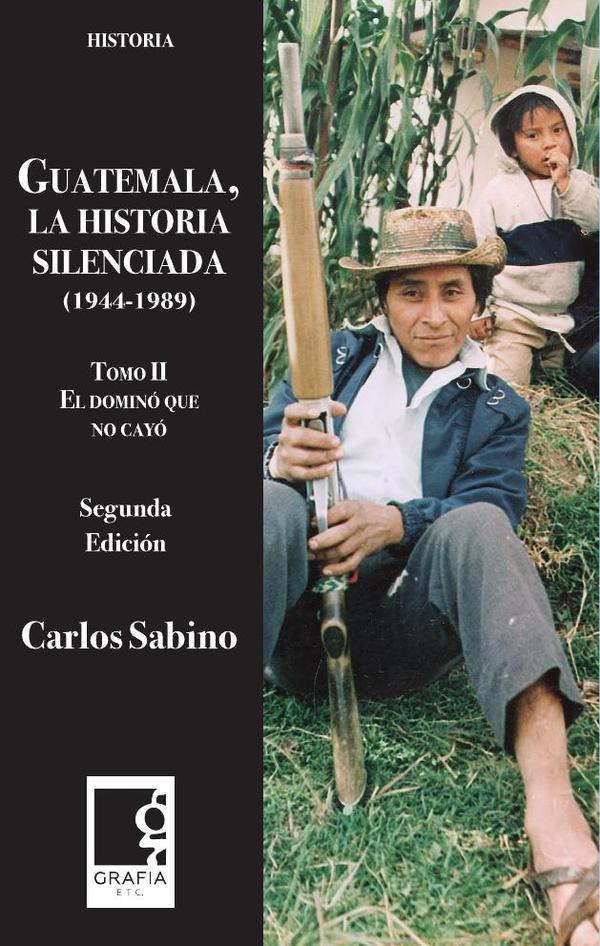 Guatemala, la historia silenciada Tomo II (1944-1989)