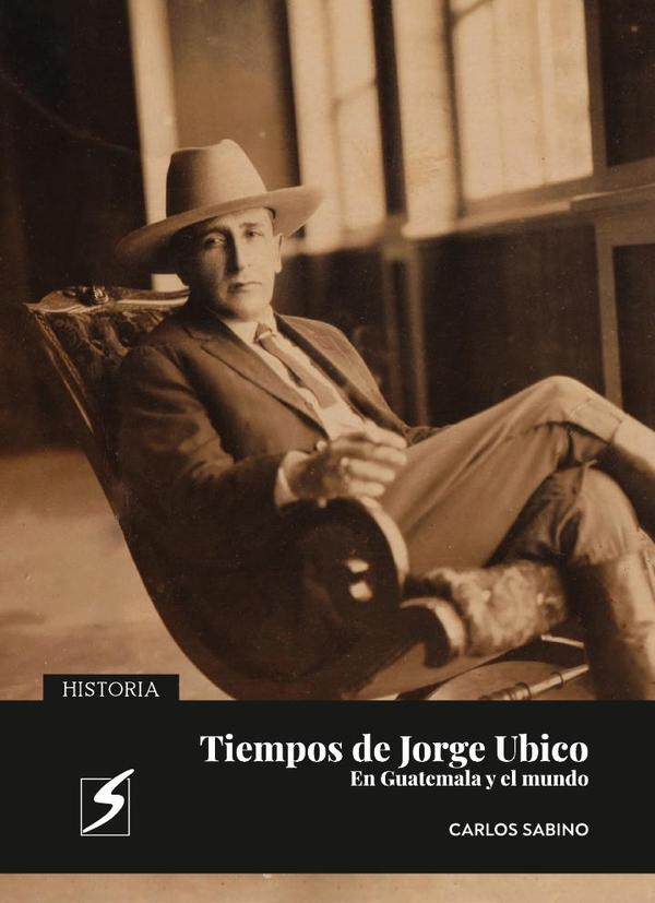 Tiempos de Jorge Ubico en Guatemala y el mundo