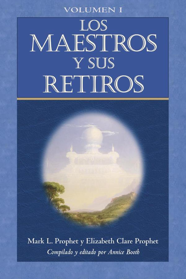 Los Maestros y sus Retiros Volumen I