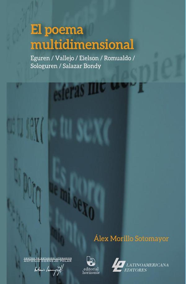 El poema multidimensional: Eguren / Vallejo / Eielson / Romualdo / Sologuren / Salazar Bondy