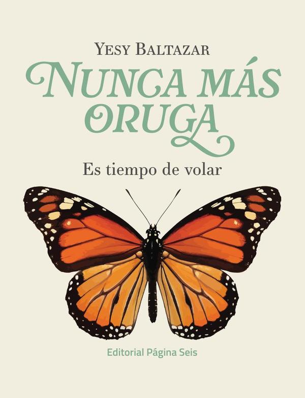 Nunca más oruga: es tiempo de volar