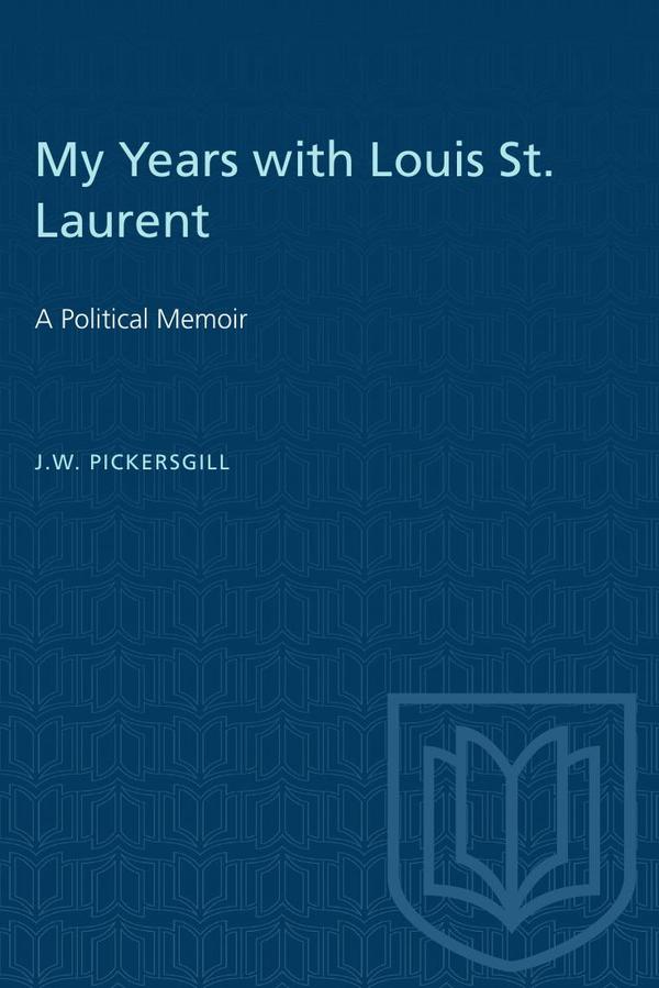My Years with Louis St. Laurent