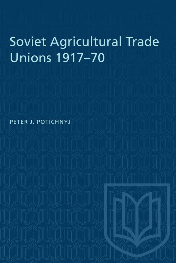 Soviet Agricultural Trade Unions 1917–70
