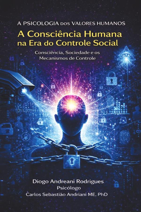 A Consciência Humana na Era do Controle Social – Consciência, Sociedade e os Mecanismos de Controle