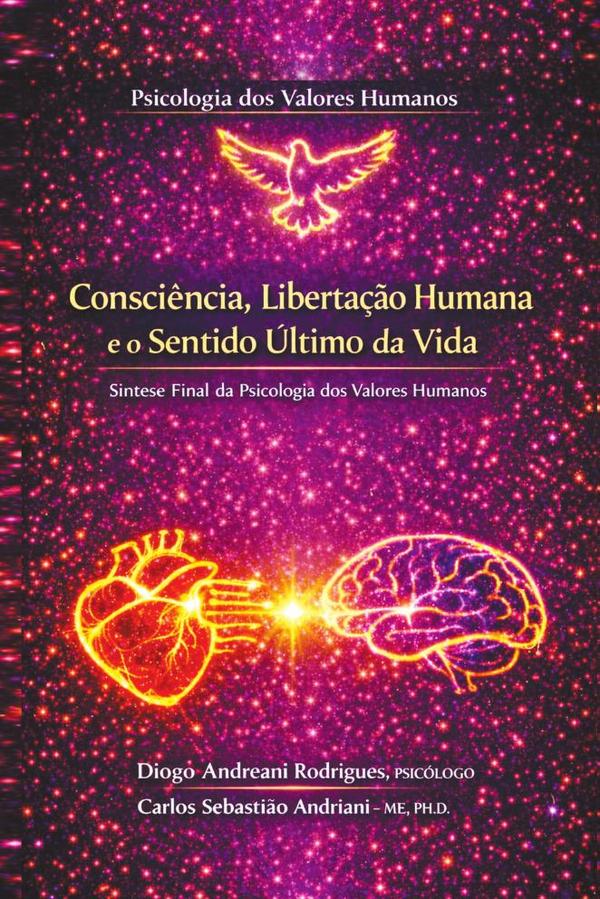 Consciência, Libertação Humana e o Sentido Último da Vida – Síntese Final da Psicologia dos Valores Humanos