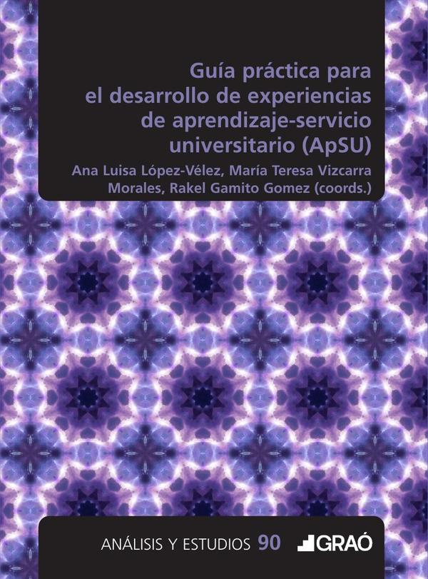 Guía práctica para el desarrollo de experiencias de aprendizaje servicio universitario (ApSU)