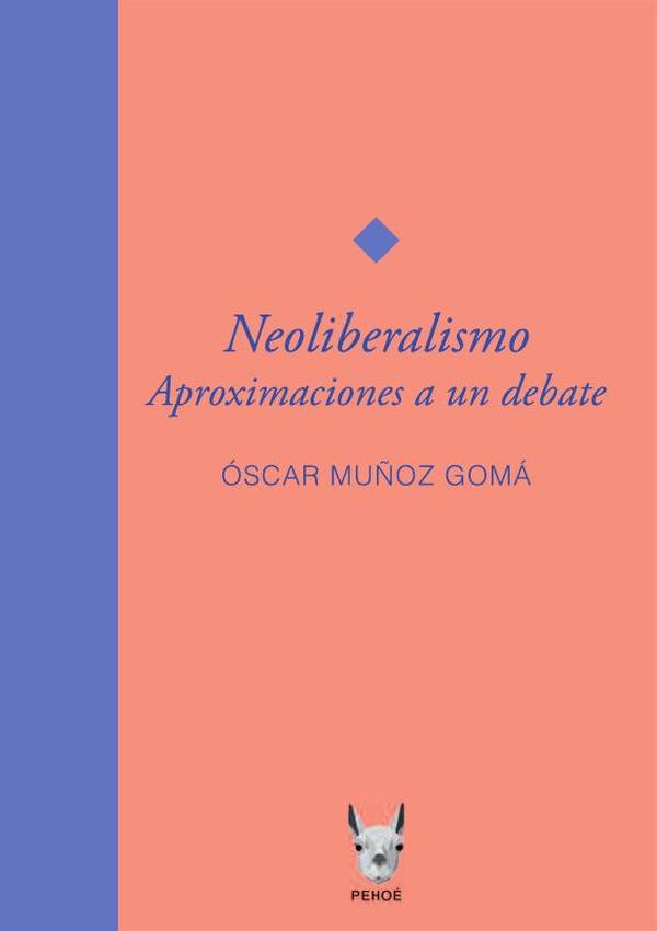 Neoliberalismo. Aproximaciones a un debate.