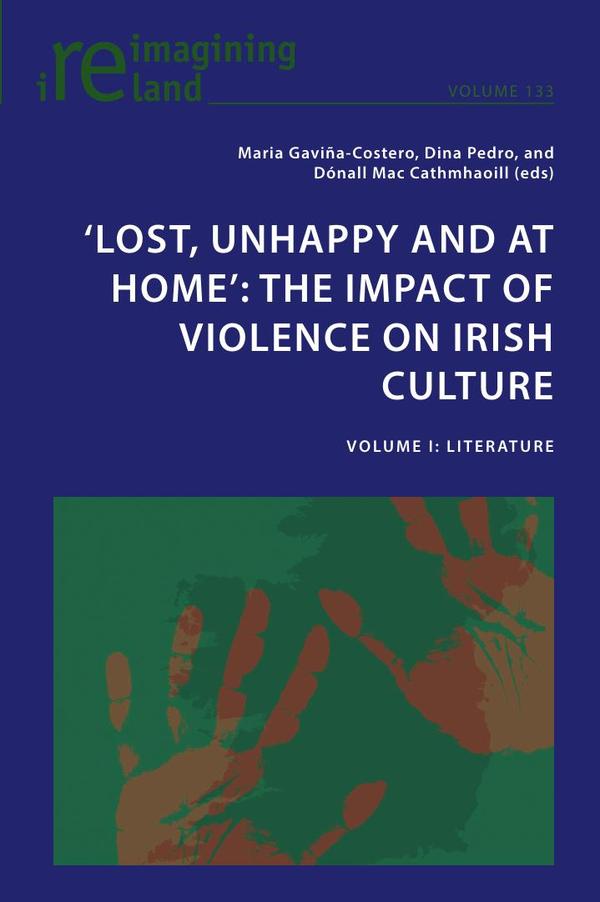 ‘Lost, Unhappy and at Home’: The Impact of Violence on Irish Culture