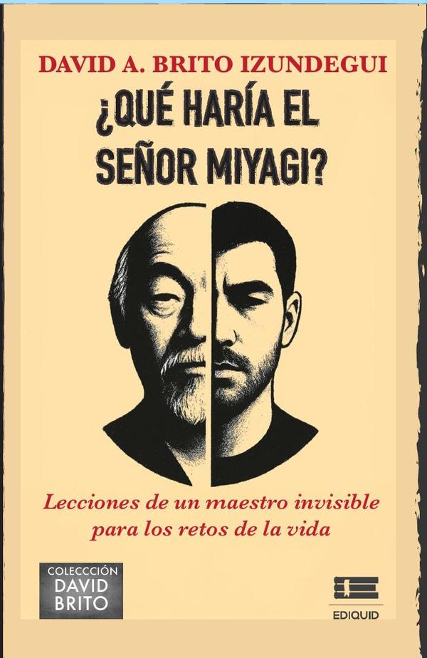 ¿Qué haría el Sr. Miyagi? Lecciones de un maestro invisible para los retos de la vida