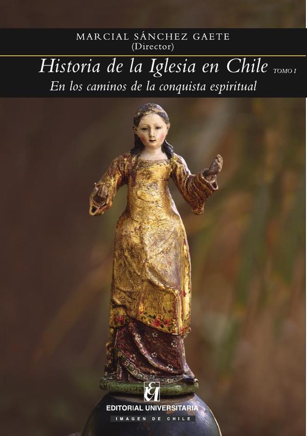 Historia de la Iglesia en Chile. Tomo I