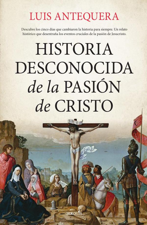 Historia desconocida de la Pasión de Cristo