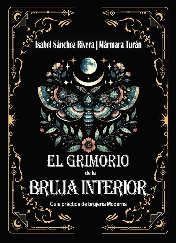 El Grimorio de la Bruja Interior. Guía práctica de brujería Moderna