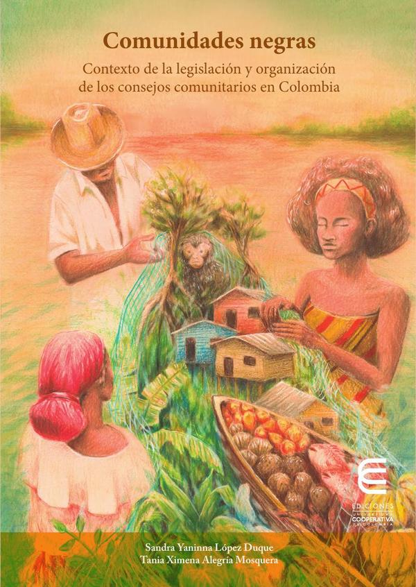 Comunidades negras   Contextos de la legislación y organización de los consejos comunitarios en Colombia
