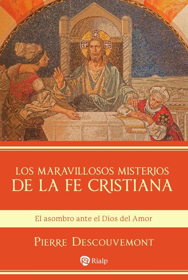 Los maravillosos misterios de la fe cristiana