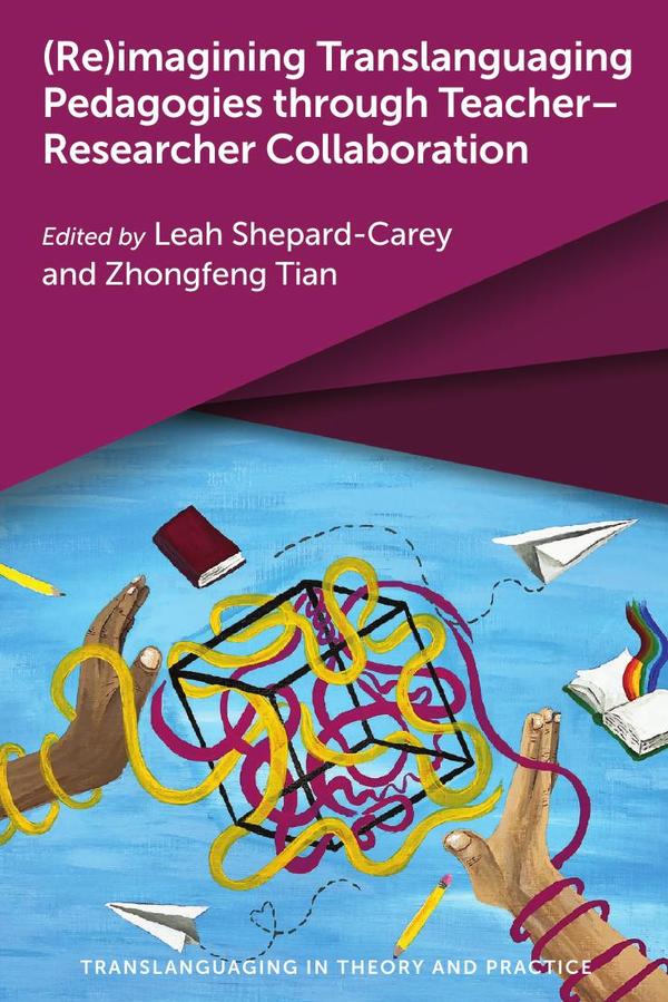 (Re)imagining Translanguaging Pedagogies through Teacher–Researcher Collaboration