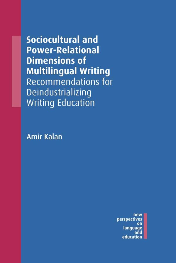 Sociocultural and Power-Relational Dimensions of Multilingual Writing