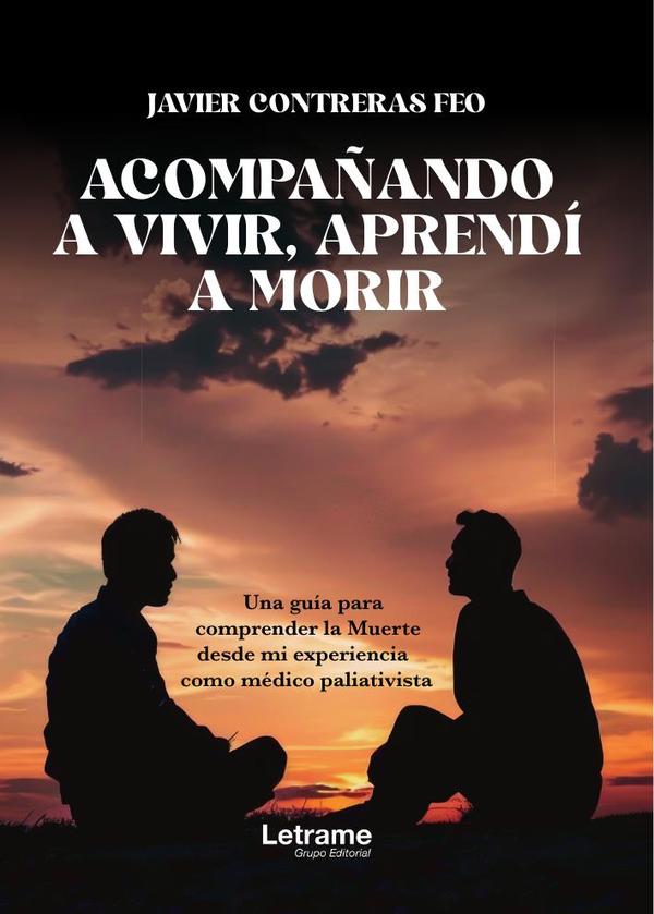 Acompañando a vivir aprendí a morir