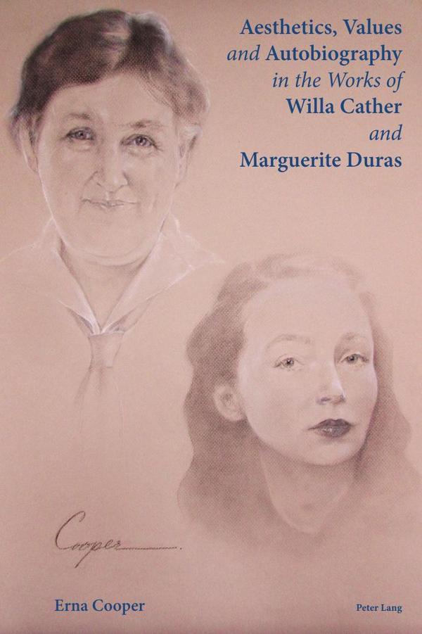 Aesthetics, Values and Autobiography in the Works of Willa Cather and Marguerite Duras