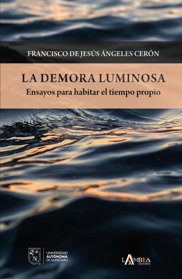 La demora luminosa. Ensayos para habitar el tiempo propio