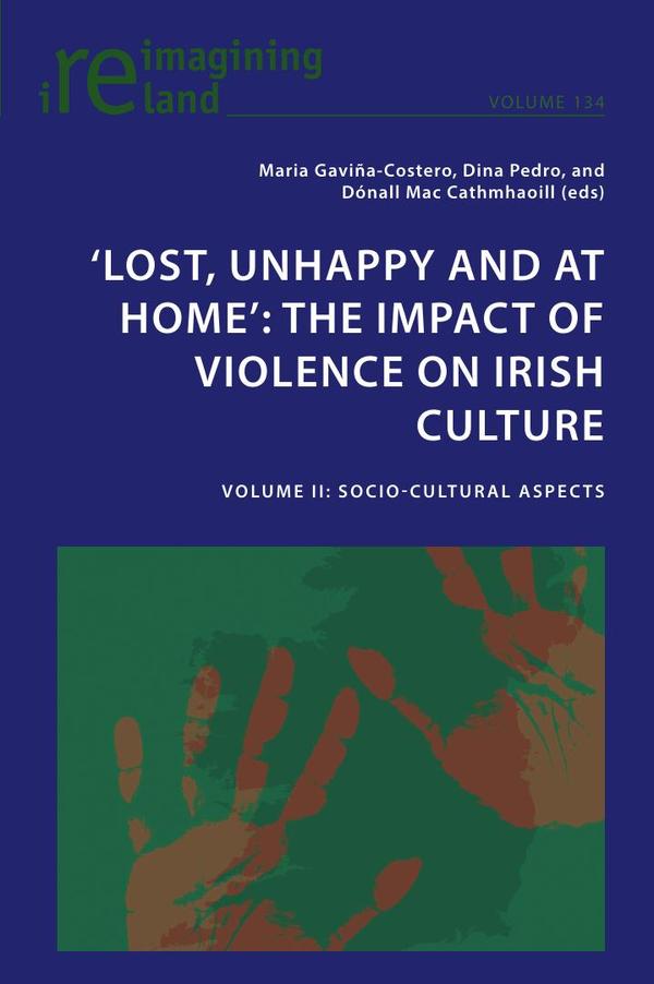 ‘Lost, Unhappy and at Home’: The Impact of Violence on Irish Culture