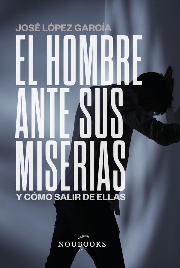 El hombre ante sus miserias