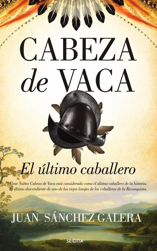 Cabeza de Vaca. El último caballero