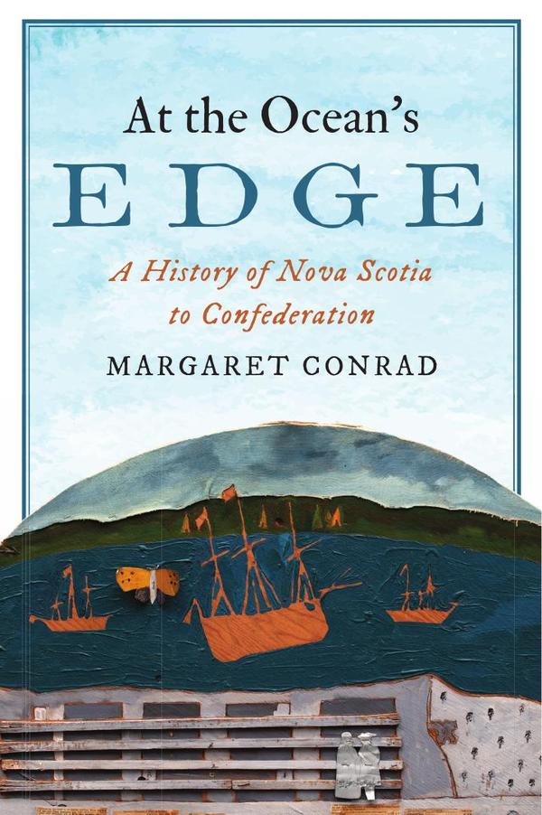 At Ocean's Edge: A History of Nova Scotia to Confederation
