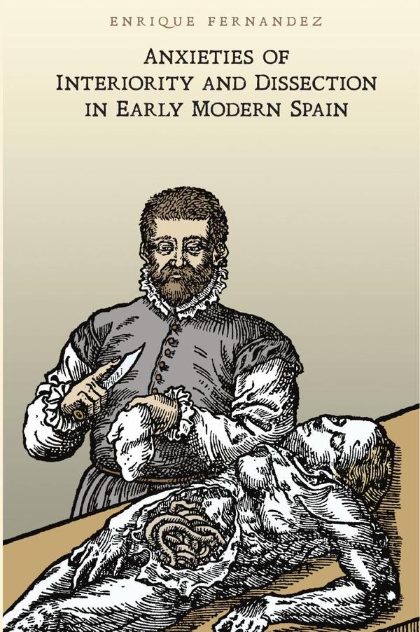 Anxieties of Interiority and Dissection in Early Modern Spain