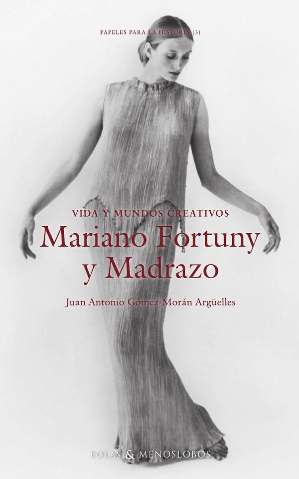 Vida y mundos creativos. Mariano Fortuny y Madrazo