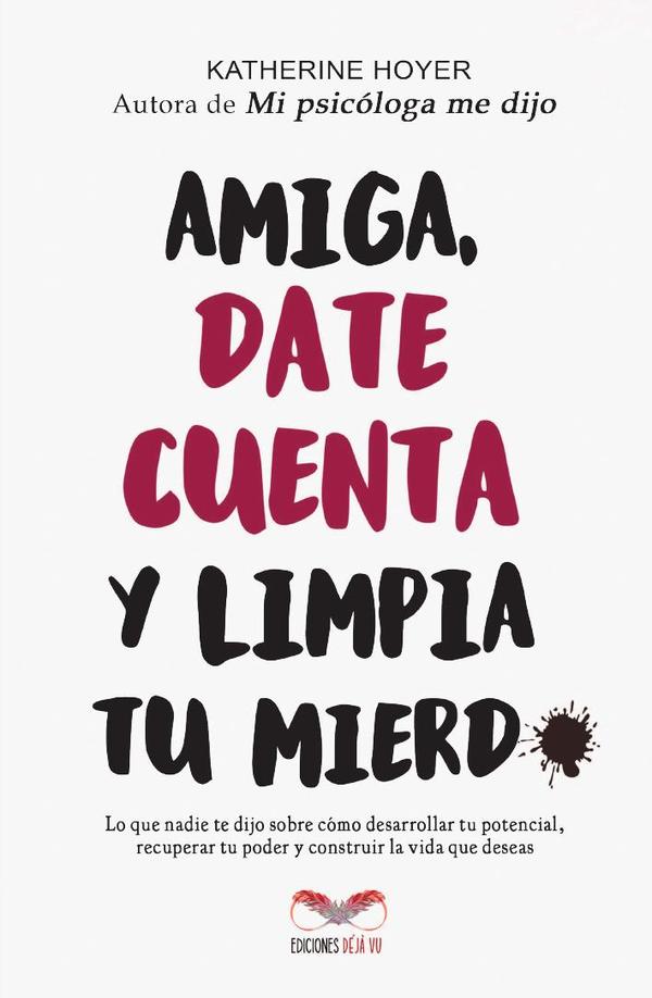 Amiga, date cuenta y limpia tu mierd*