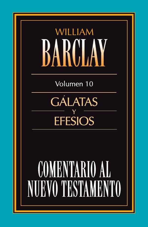 Comentario al Nuevo Testamento, vol. 10: Gálatas y Efesios