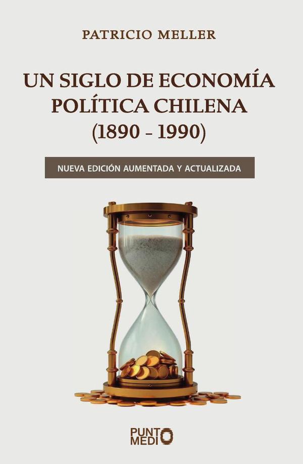 Un Siglo de Economía Política Chilena (1890-1990)
