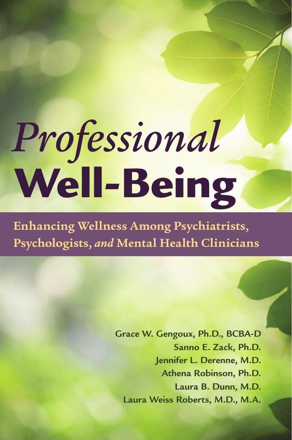 Professional Well-Being: Enhancing Wellness Among Psychiatrists, Psychologists, and Mental Health Clinicians