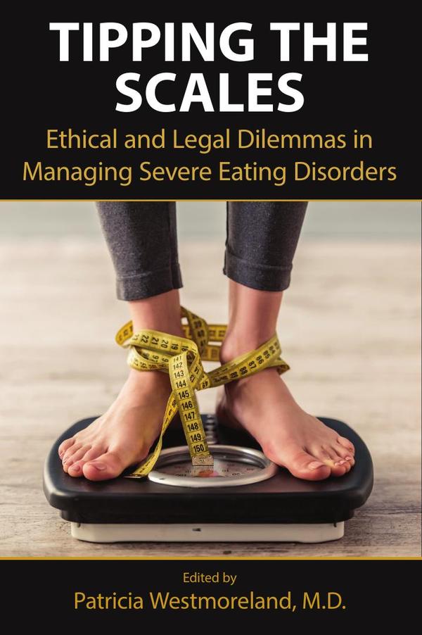 Tipping the Scales: Ethical and Legal Dilemmas in Managing Severe Eating Disorders
