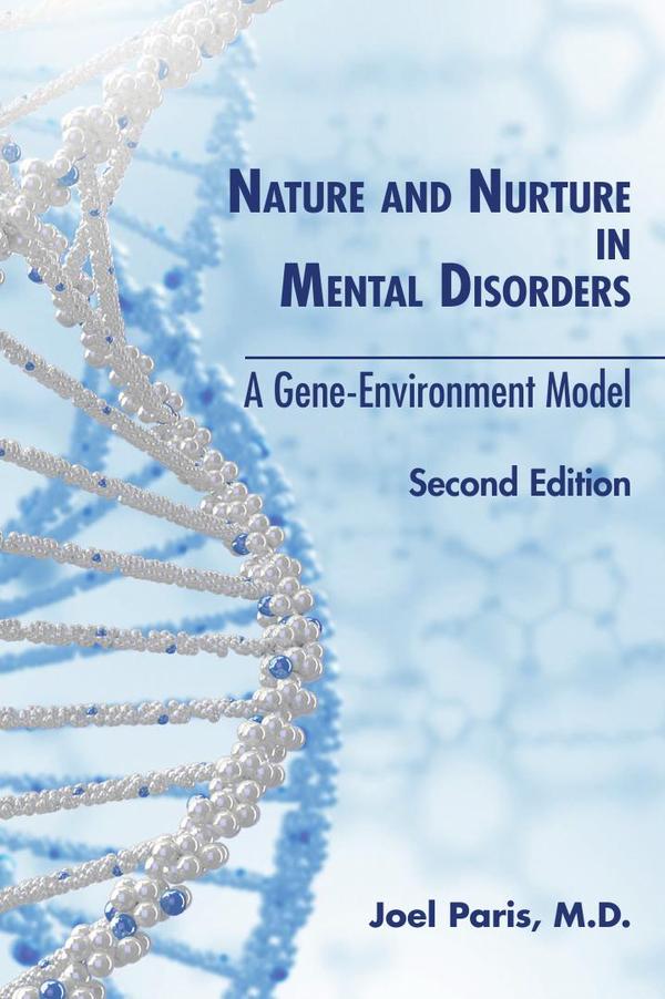 Nature and Nurture in Mental Disorders: A Gene-Environment Model, Second Edition