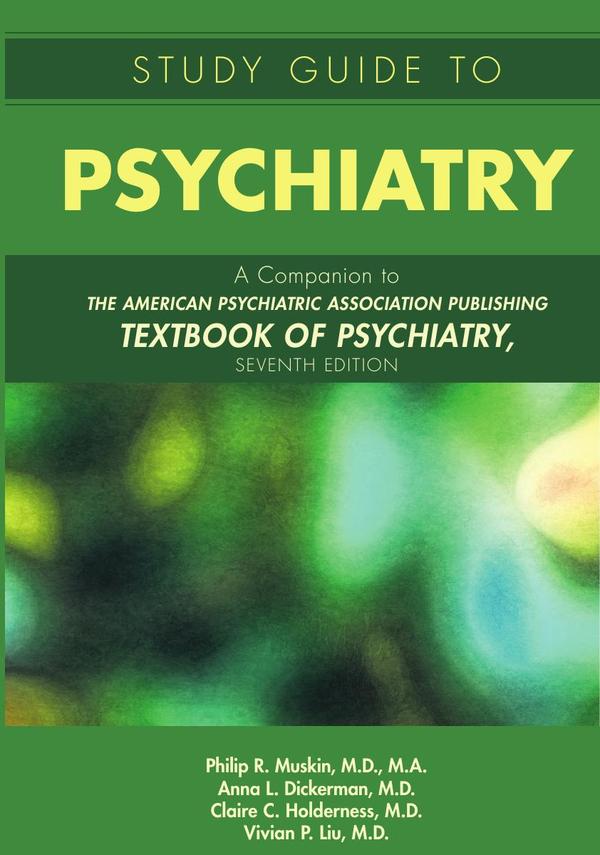 Study Guide to Psychiatry: A Companion to The American Psychiatric Association Publishing Textbook of Psychiatry, Seventh Edition