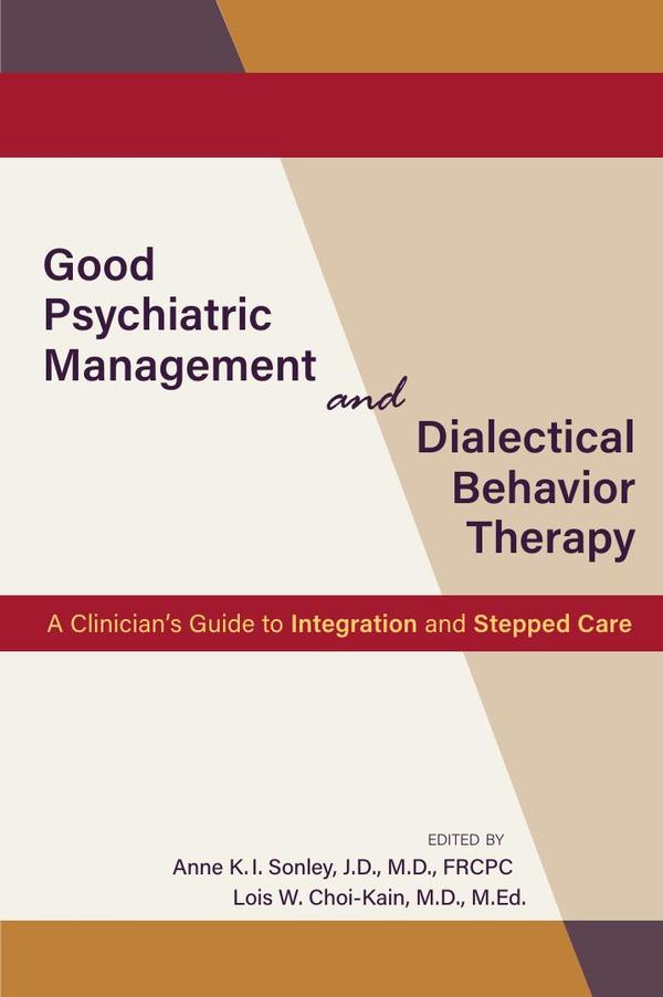 Good Psychiatric Management and Dialectical Behavior Therapy: A Clinician's Guide to Integration and Stepped Care