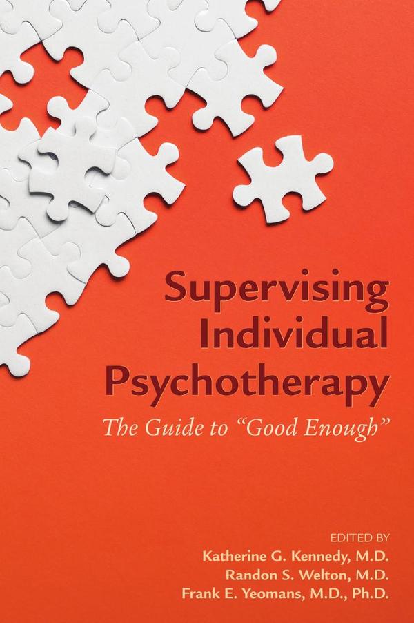 Supervising Individual Psychotherapy: The Guide to Good Enough